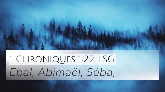 1 Chroniques 1:22 LSG 4K Wallpaper - Ebal, Abimaël, - 4K Wallpaper Bible Verse
