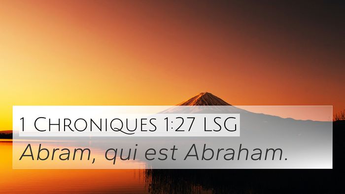 1 Chroniques 1:27 LSG 4K Wallpaper - Abram, qui est - 4K Wallpaper Bible Verse