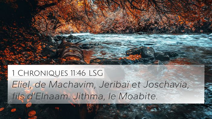 1 Chroniques 11:46 LSG 4K Wallpaper - Eliel, de Machavim, Jeribaï et Joschavia, fils - 4K Wallpaper Bible Verse