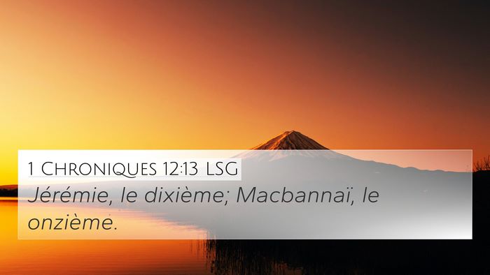 1 Chroniques 12:13 LSG 4K Wallpaper - Jérémie, le dixième; Macbannaï, le - 4K Wallpaper Bible Verse