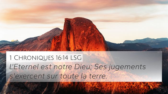 1 Chroniques 16:14 LSG 4K Wallpaper - L'Eternel est notre Dieu; Ses jugements - 4K Wallpaper Bible Verse