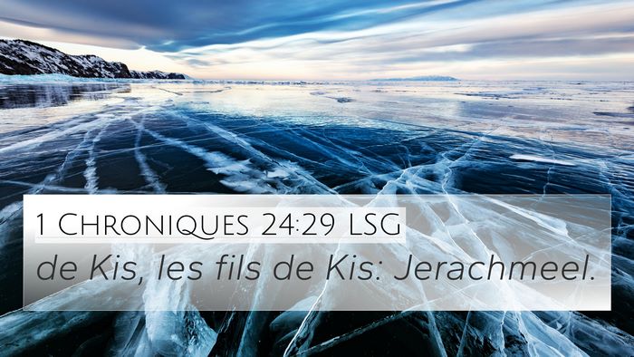 1 Chroniques 24:29 LSG 4K Wallpaper - de Kis, les fils de Kis: - 4K Wallpaper Bible Verse