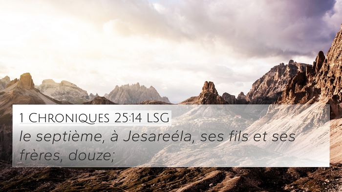 1 Chroniques 25:14 LSG 4K Wallpaper - le septième, à Jesareéla, ses fils et ses - 4K Wallpaper Bible Verse