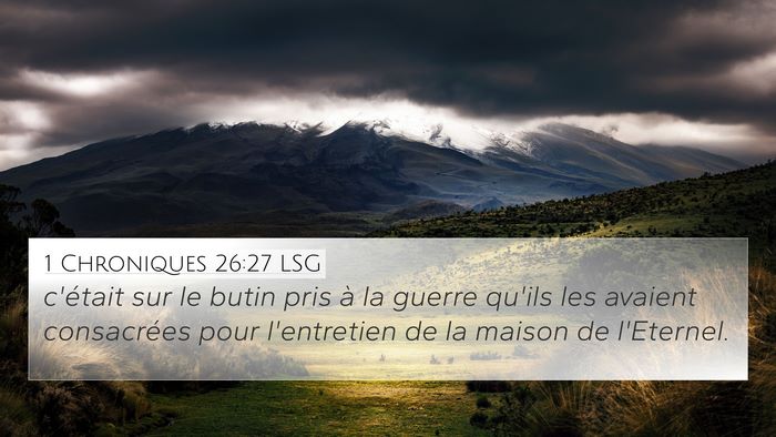 1 Chroniques 26:27 LSG 4K Wallpaper - c'était sur le butin pris à la guerre qu'ils - 4K Wallpaper Bible Verse