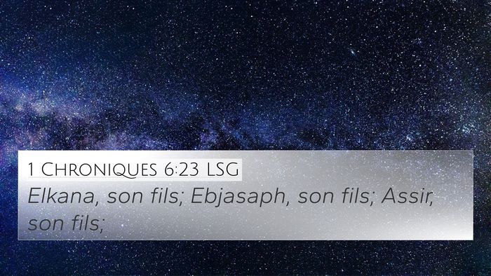 1 Chroniques 6:23 LSG 4K Wallpaper - Elkana, son fils; Ebjasaph, son fils; Assir, son - 4K Wallpaper Bible Verse