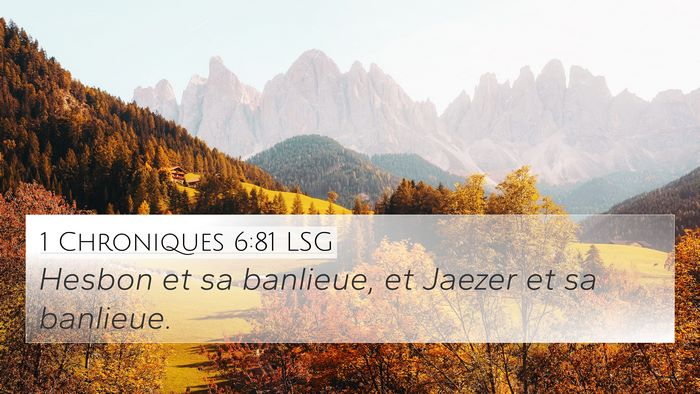 1 Chroniques 6:81 LSG 4K Wallpaper - Hesbon et sa banlieue, et Jaezer et sa - 4K Wallpaper Bible Verse