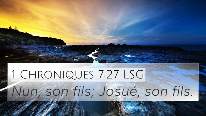 1 Chroniques 7:27 LSG 4K Wallpaper - Nun, son fils; Josué, son - 4K Wallpaper Bible Verse