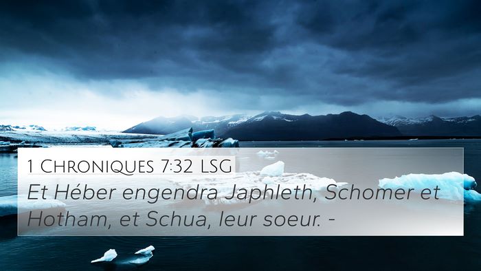 1 Chroniques 7:32 LSG 4K Wallpaper - Et Héber engendra Japhleth, Schomer et Hotham, - 4K Wallpaper Bible Verse