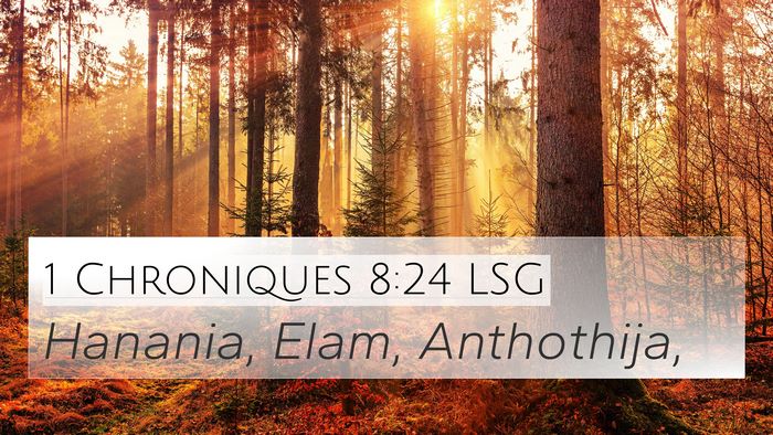1 Chroniques 8:24 LSG 4K Wallpaper - Hanania, Elam, - 4K Wallpaper Bible Verse