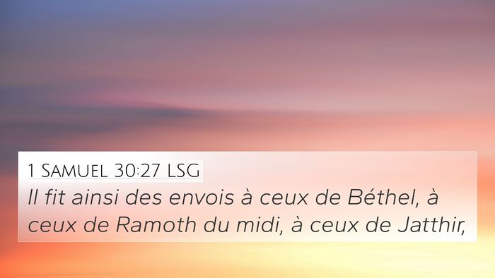 1 Samuel 30:27 LSG 4K Wallpaper - Il fit ainsi des envois à ceux de Béthel, à - 4K Wallpaper Bible Verse