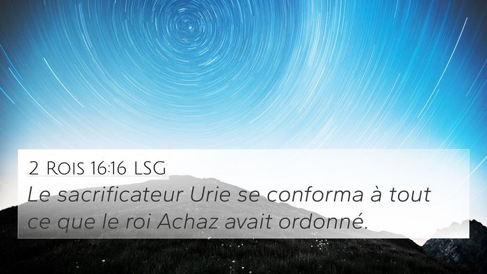 2 Rois 16:16 LSG 4K Wallpaper - Le sacrificateur Urie se conforma à tout ce que - 4K Wallpaper Bible Verse
