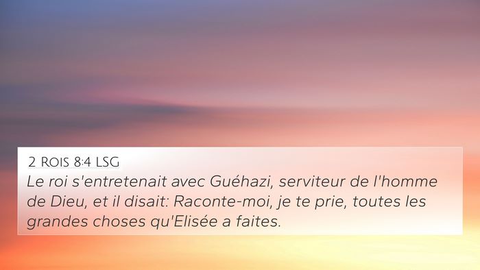 2 Rois 8:4 LSG 4K Wallpaper - Le roi s'entretenait avec Guéhazi, serviteur de - 4K Wallpaper Bible Verse