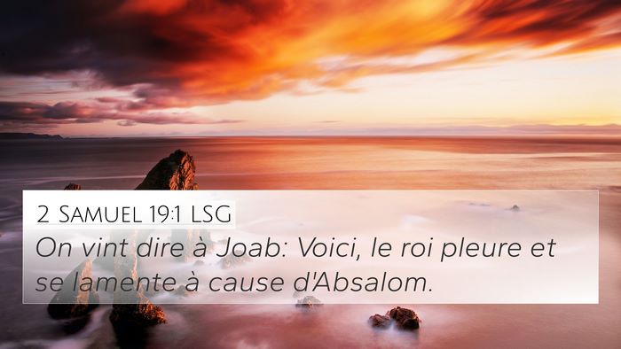 2 Samuel 19:1 LSG 4K Wallpaper - On vint dire à Joab: Voici, le roi pleure et se - 4K Wallpaper Bible Verse
