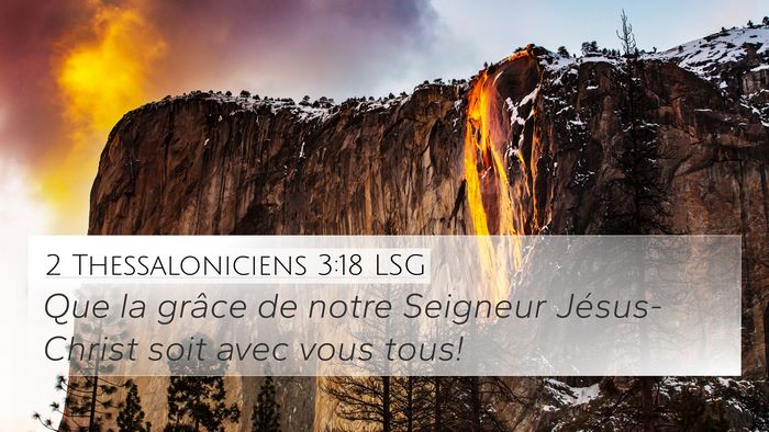 2 Thessaloniciens 3:18 LSG 4K Wallpaper - Que la grâce de notre Seigneur Jésus-Christ - 4K Wallpaper Bible Verse