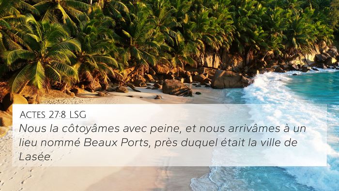Actes 27:8 LSG 4K Wallpaper - Nous la côtoyâmes avec peine, et nous - 4K Wallpaper Bible Verse