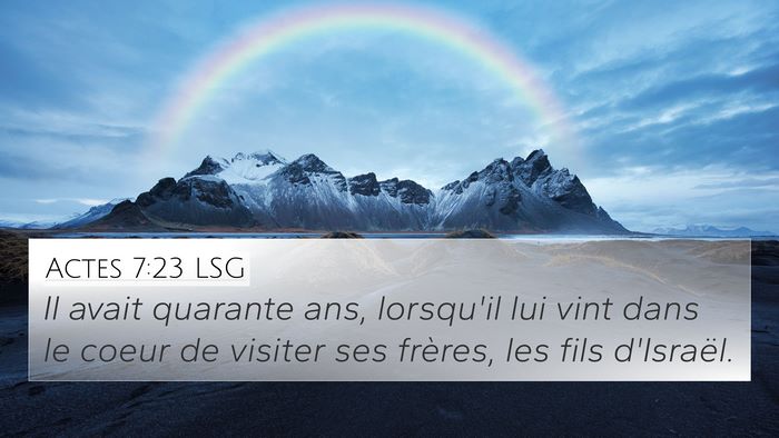 Actes 7:23 LSG 4K Wallpaper - Il avait quarante ans, lorsqu'il lui vint dans le - 4K Wallpaper Bible Verse