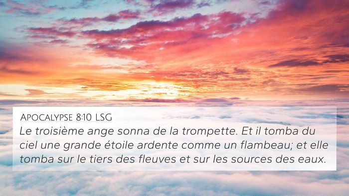 Apocalypse 8:10 LSG 4K Wallpaper - Le troisième ange sonna de la trompette. Et il - 4K Wallpaper Bible Verse