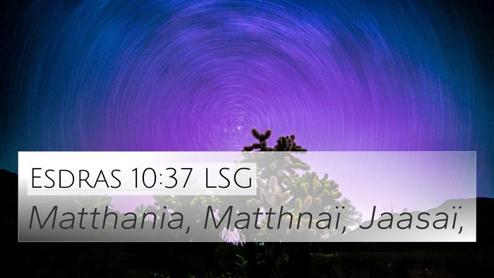 Esdras 10:37 LSG 4K Wallpaper - Matthania, Matthnaï, - 4K Wallpaper Bible Verse