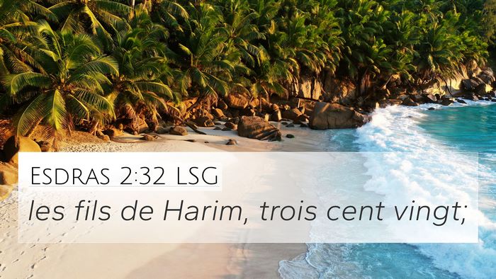 Esdras 2:32 LSG 4K Wallpaper - les fils de Harim, trois cent - 4K Wallpaper Bible Verse