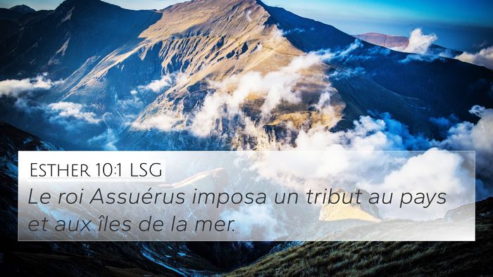 Esther 10:1 LSG 4K Wallpaper - Le roi Assuérus imposa un tribut au pays et aux - 4K Wallpaper Bible Verse