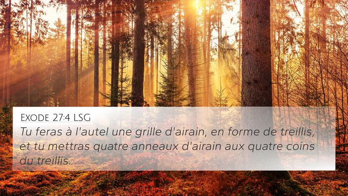 Exode 27:4 LSG 4K Wallpaper - Tu feras à l'autel une grille d'airain, en forme - 4K Wallpaper Bible Verse