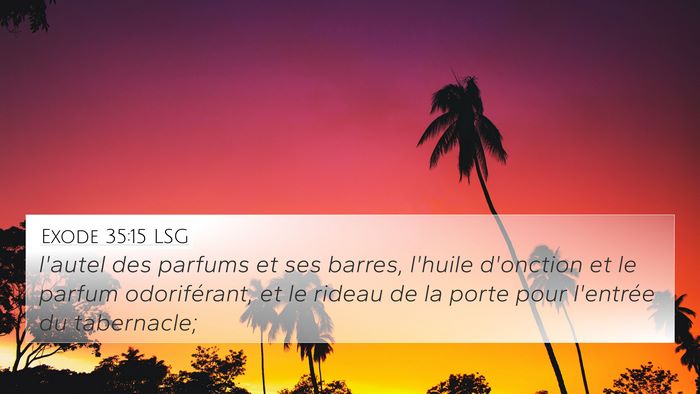 Exode 35:15 LSG 4K Wallpaper - l'autel des parfums et ses barres, l'huile - 4K Wallpaper Bible Verse