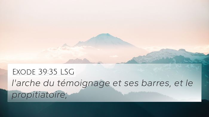 Exode 39:35 LSG 4K Wallpaper - l'arche du témoignage et ses barres, et le - 4K Wallpaper Bible Verse