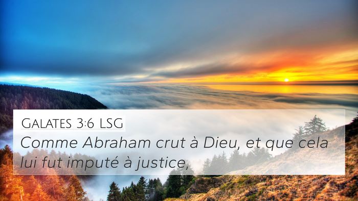 Galates 3:6 LSG 4K Wallpaper - Comme Abraham crut à Dieu, et que cela lui fut - 4K Wallpaper Bible Verse