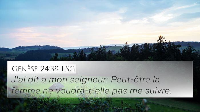 Genèse 24:39 LSG 4K Wallpaper - J'ai dit à mon seigneur: Peut-être la femme ne - 4K Wallpaper Bible Verse