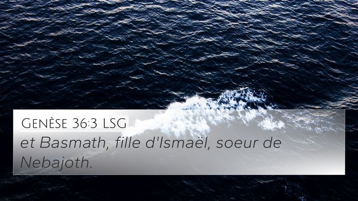 Genèse 36:3 LSG 4K Wallpaper - et Basmath, fille d'Ismaël, soeur de - 4K Wallpaper Bible Verse