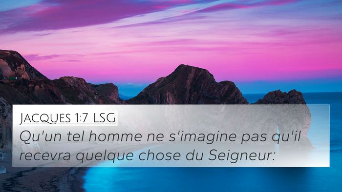 Jacques 1:7 LSG 4K Wallpaper - Qu'un tel homme ne s'imagine pas qu'il recevra - 4K Wallpaper Bible Verse