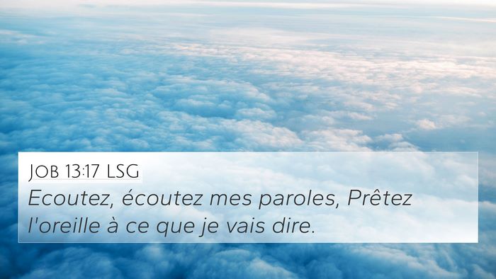 Job 13:17 LSG 4K Wallpaper - Ecoutez, écoutez mes paroles, Prêtez l'oreille - 4K Wallpaper Bible Verse