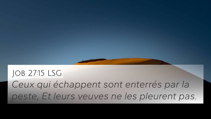 Job 27:15 LSG 4K Wallpaper - Ceux qui échappent sont enterrés par la peste, - 4K Wallpaper Bible Verse