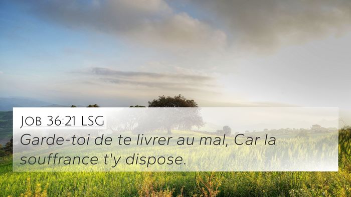 Job 36:21 LSG 4K Wallpaper - Garde-toi de te livrer au mal, Car la souffrance - 4K Wallpaper Bible Verse