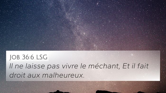 Job 36:6 LSG 4K Wallpaper - Il ne laisse pas vivre le méchant, Et il fait - 4K Wallpaper Bible Verse