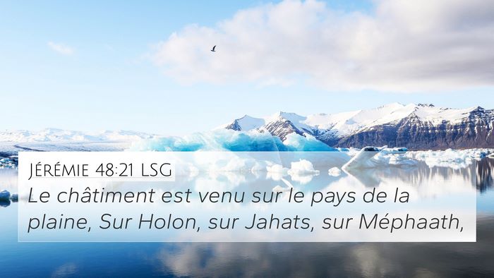 Jérémie 48:21 LSG 4K Wallpaper - Le châtiment est venu sur le pays de la plaine, - 4K Wallpaper Bible Verse