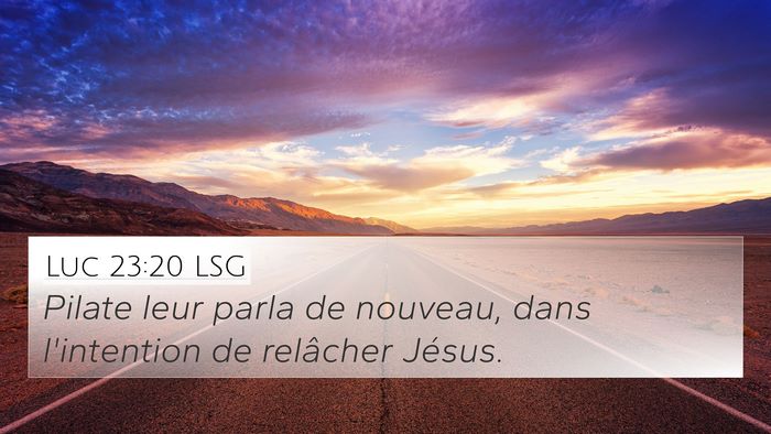 Luc 23:20 LSG 4K Wallpaper - Pilate leur parla de nouveau, dans l'intention de - 4K Wallpaper Bible Verse