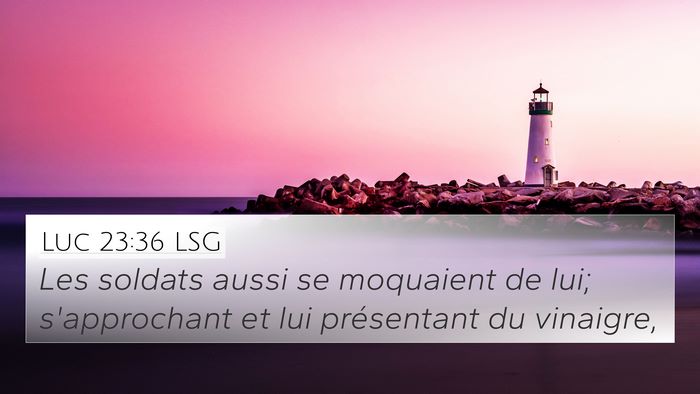 Luc 23:36 LSG Bible Verse Image