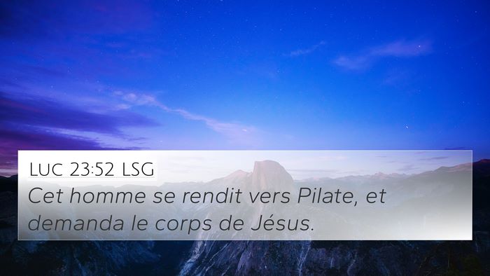 Luc 23:52 LSG 4K Wallpaper - Cet homme se rendit vers Pilate, et demanda le - 4K Wallpaper Bible Verse