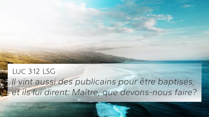 Luc 3:12 LSG 4K Wallpaper - Il vint aussi des publicains pour être - 4K Wallpaper Bible Verse