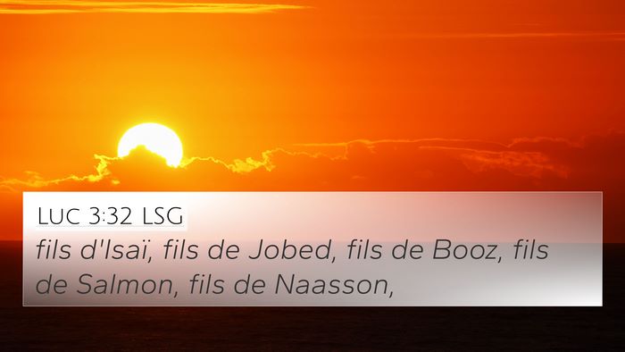 Luc 3:32 LSG 4K Wallpaper - fils d'Isaï, fils de Jobed, fils de Booz, fils - 4K Wallpaper Bible Verse