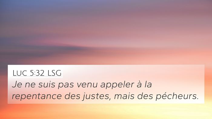 Luc 5:32 LSG 4K Wallpaper - Je ne suis pas venu appeler à la repentance des - 4K Wallpaper Bible Verse