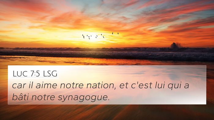 Luc 7:5 LSG 4K Wallpaper - car il aime notre nation, et c'est lui qui a - 4K Wallpaper Bible Verse