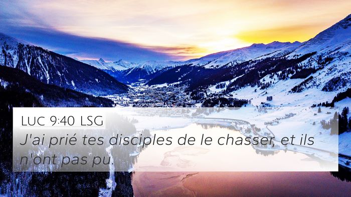 Luc 9:40 LSG 4K Wallpaper - J'ai prié tes disciples de le chasser, et ils - 4K Wallpaper Bible Verse