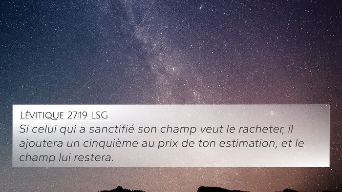 Lévitique 27:19 LSG 4K Wallpaper - Si celui qui a sanctifié son champ veut le - 4K Wallpaper Bible Verse