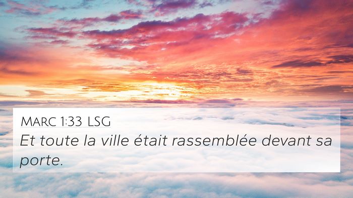 Marc 1:33 LSG 4K Wallpaper - Et toute la ville était rassemblée devant sa - 4K Wallpaper Bible Verse
