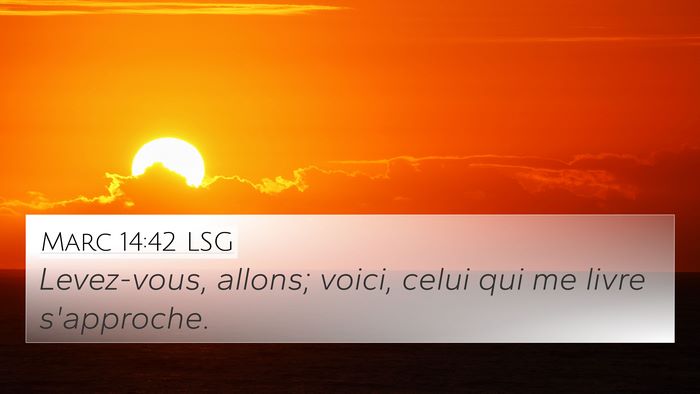 Marc 14:42 LSG 4K Wallpaper - Levez-vous, allons; voici, celui qui me livre - 4K Wallpaper Bible Verse