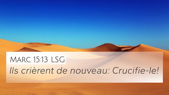 Marc 15:13 LSG 4K Wallpaper - Ils crièrent de nouveau: - 4K Wallpaper Bible Verse