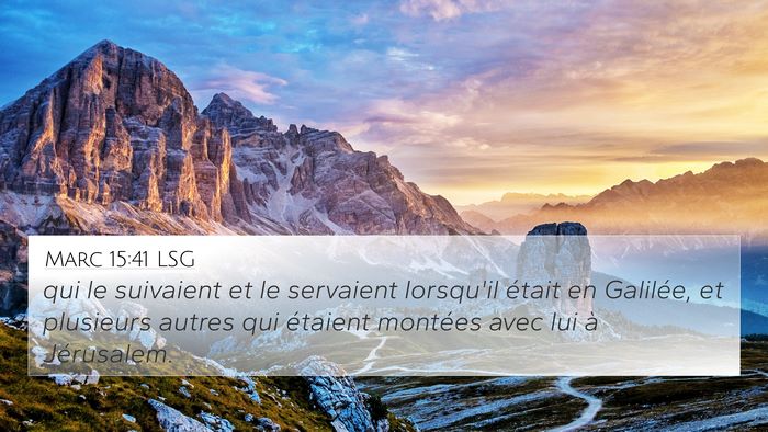 Marc 15:41 LSG 4K Wallpaper - qui le suivaient et le servaient lorsqu'il était - 4K Wallpaper Bible Verse