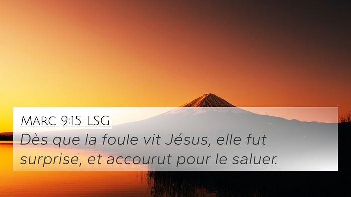 Marc 9:15 LSG 4K Wallpaper - Dès que la foule vit Jésus, elle fut surprise, - 4K Wallpaper Bible Verse